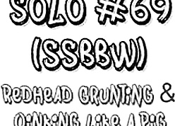 Toute seule #69 (SSBBW) Redhead Grunting & Oinking ask preference a Pig out on